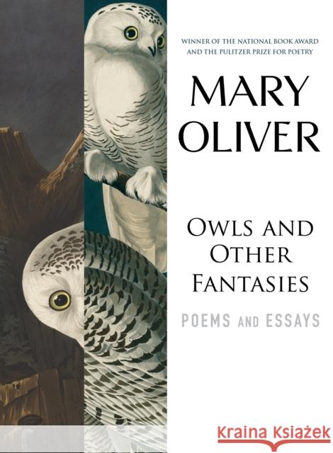 Owls and Other Fantasies: Poems and Essays Mary Oliver 9780807068755