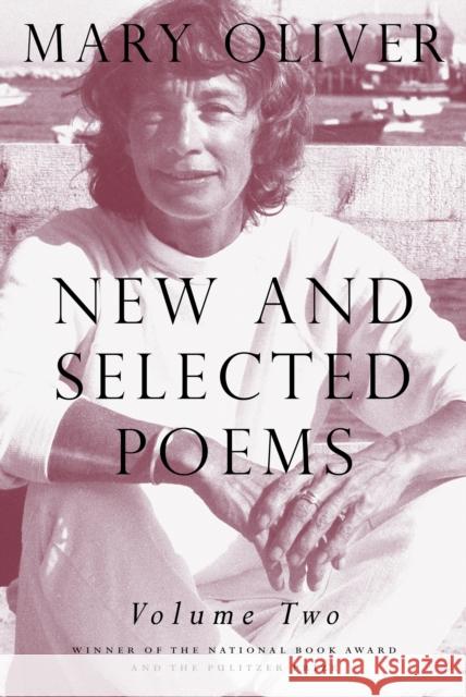 New and Selected Poems, Volume Two Mary Oliver 9780807068878 Beacon Press