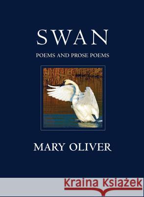 Swan: Poems and Prose Poems Mary Oliver 9780807069141 Beacon Press