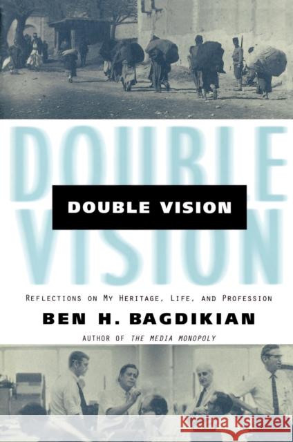 Double Vision: Refelctions on My Heritage, Life, and Profession Ben Haig Bagdikian 9780807070673 Beacon Press