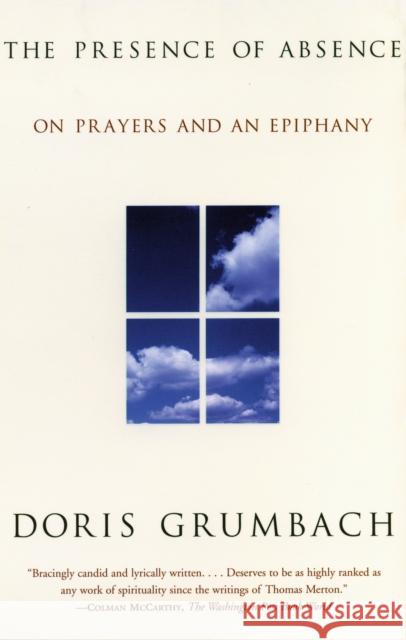 The Presence of Absence: On Prayers and an Epiphany Doris Grumbach Deborah Chasman 9780807070932 Beacon Press