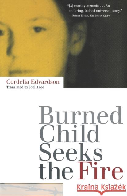 Burned Child Seeks the Fire Cordelia Edvardson Joel Agee 9780807070956