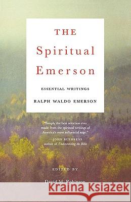 The Spiritual Emerson: Essential Writings Emerson, Ralph Waldo 9780807077191 Beacon Press