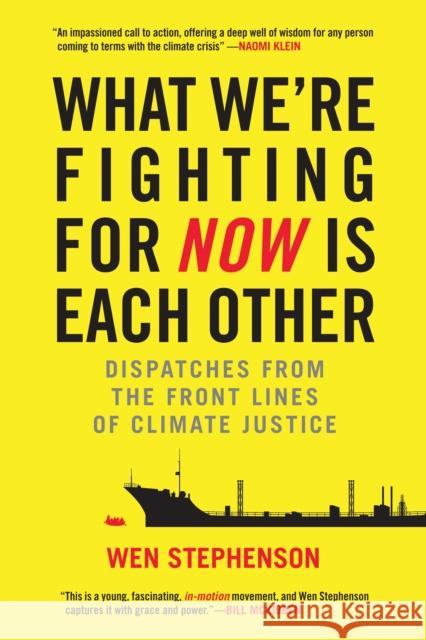 What We're Fighting for Now Is Each Other: Dispatches from the Front Lines of Climate Justice Wen Stephenson 9780807078044