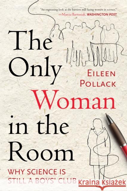 The Only Woman in the Room: Why Science Is Still a Boys' Club Eileen Pollack 9780807083444