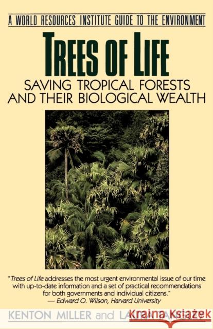 Trees of Life: Saving Tropical Forests and Their Biological Wealth Kenton Miller Laura Tangley Allyn Massey 9780807085059