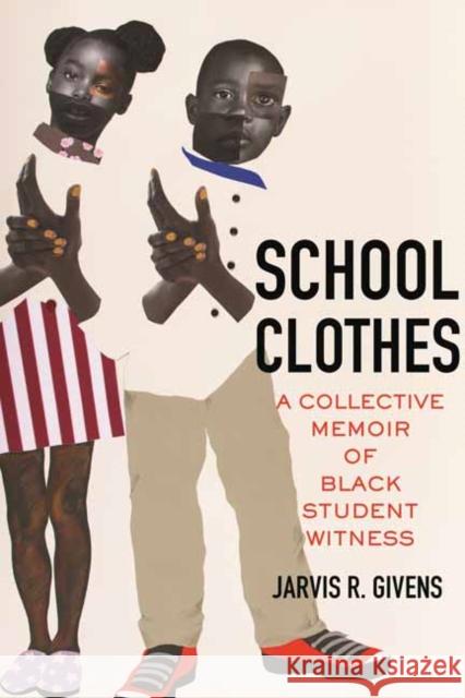 School Clothes: A Collective Memoir of Black Student Witness  9780807093320 Beacon Press
