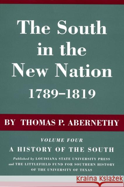 The South in the New Nation, 1789-1819: A History of the South Abernethy, Thomas P. 9780807100141 Louisiana State University Press