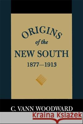 Origins of the New South, 1877-1913: A History of the South Woodward, C. Vann 9780807100196 Louisiana State University Press