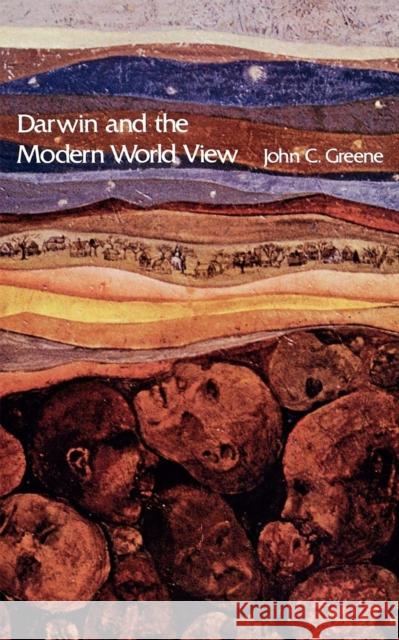 Darwin and the Modern World View John C. Greene John C. Greene 9780807100622 Louisiana State University Press