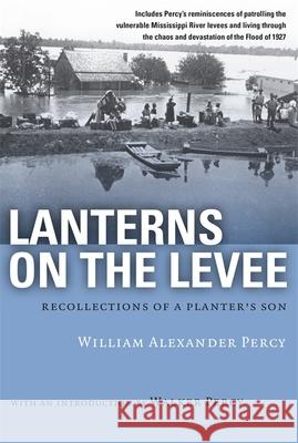 Lanterns on the Levee: Recollections of a Planter's Son William Alexander Percy Walker Percy 9780807100721 Louisiana State University Press