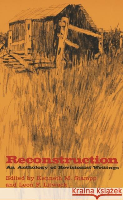 Reconstruction: An Anthology of Revisionist Writings Kenneth M. Stampp Leon F. Litwack 9780807101384