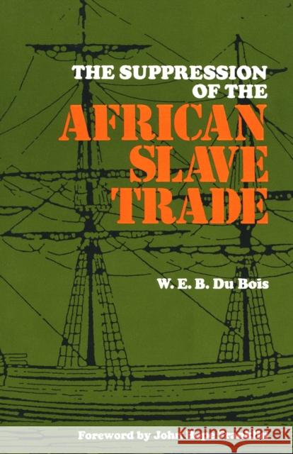 The Suppression of the African Slave Trade, 1638-1870 Bois, W. E. B. Du 9780807101490 Louisiana State University Press