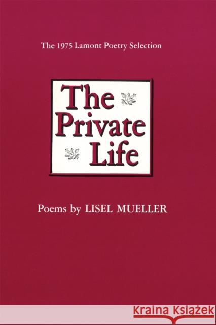 The Private Life: Poems Lisel Mueller 9780807101711