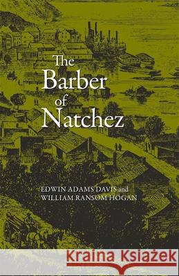 The Barber of Natchez Edwin Adams Davis William Ransom Hogan William R. Hogan 9780807102121