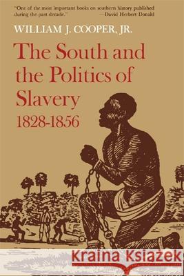 The South and the Politics of Slavery, 1828-1856 Cooper, William J. 9780807107751 Louisiana State University Press