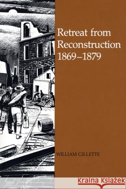 Retreat from Reconstruction: 1869-1879 William Gillette 9780807110065