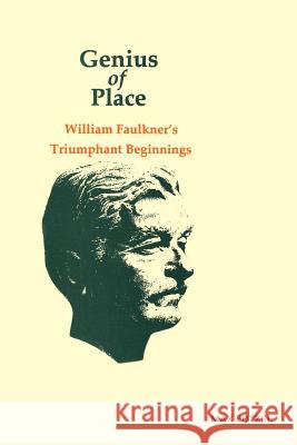 Genius of Place: William Faulkner's Triumphant Beginnings Max Putzel 9780807112052 Louisiana State University Press