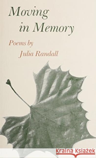 Moving in Memory: Poems Julia Randall 9780807113882