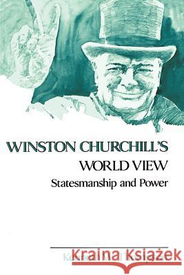 Winston Churchill's World View: Statesmanship and Power Kenneth W. Thompson 9780807114193 Louisiana State University Press