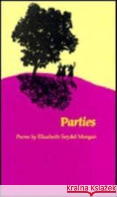 Parties: Poems Elizabeth Seydel Morgan 9780807114759 Louisiana State University Press