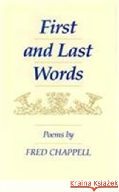 First and Last Words: Poems Fred Chappell 9780807114872 Louisiana State University Press