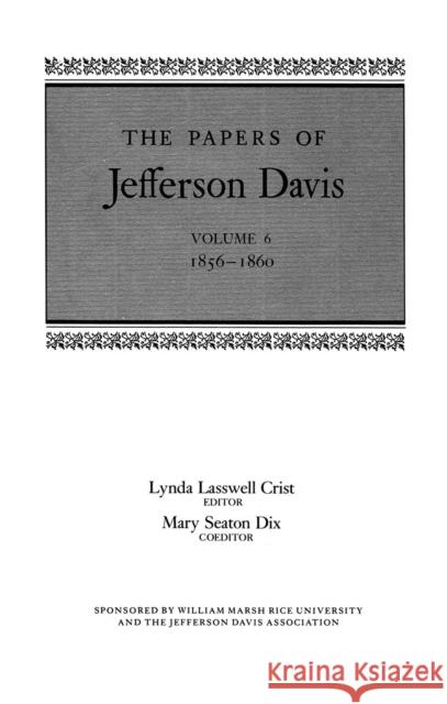 The Papers of Jefferson Davis: 1856-1860 Davis, Jefferson 9780807115022 Louisiana State University Press