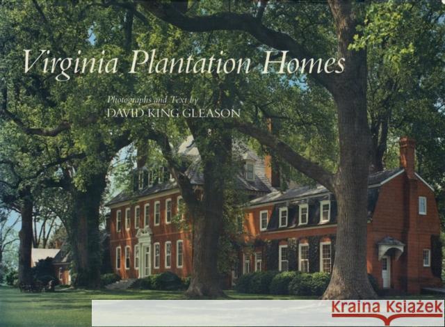 Virginia Plantation Homes David King Gleason David K. Gleason 9780807115701