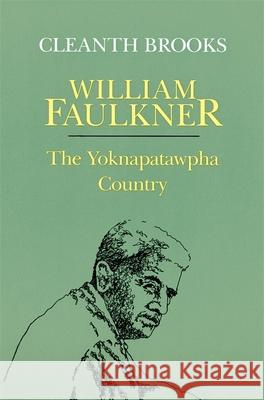 William Faulkner: The Yoknapatawpha Country Brooks, Cleanth 9780807116012 Louisiana State University Press