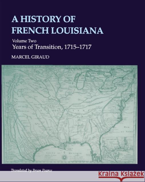A History of French Louisiana: Years of Transition, 1715-1717 Giraud, Marcel 9780807116098 Louisiana State University Press