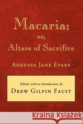 Macaria: Or, Altars of Sacrifice Augusta Jane Evans Drew Gilpin Faust 9780807116623 Louisiana State University Press