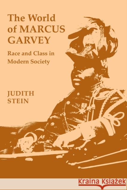 World of Marcus Garvey: Race and Class in Modern Society Judith Stein 9780807116708