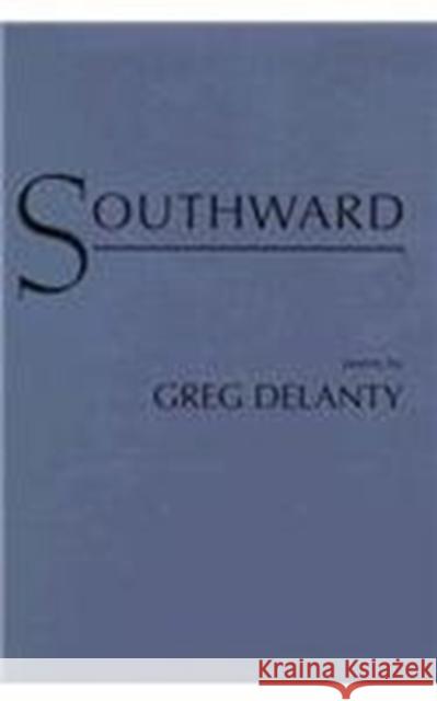 Southward: Poems Greg Delanty 9780807117347 Louisiana State University Press