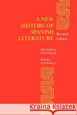 A New History of Spanish Literature Richard E. Chandler Kessel Schwartz 9780807117354 Louisiana State University Press