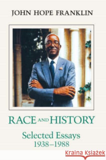 Race and History: Selected Essays, 1938--1988 John Hope Franklin McBratney 9780807117644