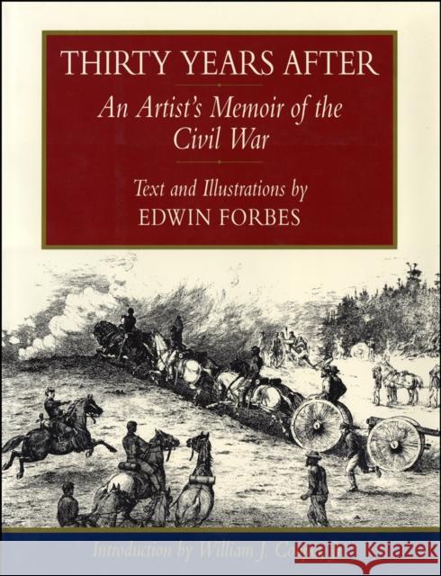 Thirty Years After: An Artist's Memoir of the Civil War Forbes, Edwin 9780807118771