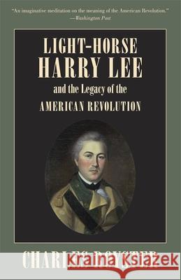 Light-Horse Harry Lee and the Legacy of the American Revolution Charles Royster 9780807119105 Louisiana State University Press