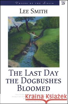 Last Day the Dogbushes Bloomed Lee Smith 9780807119358 Louisiana State University Press