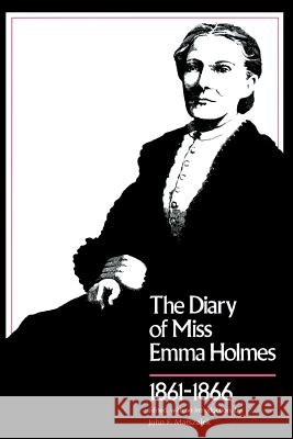 Diary of Miss Emma Holmes, 1861-1866 Marszalek, John F. 9780807119402 Louisiana State University Press