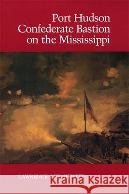 Port Hudson, Confederate Bastion on the Mississippi Lawrence Lee Hewitt 9780807119617 Louisiana State University Press