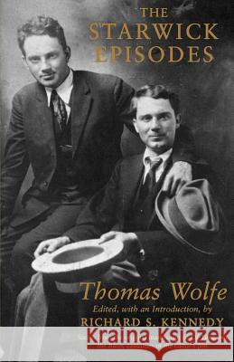 The Starwick Episodes Thomas Wolfe Richard S. Kennedy 9780807119754 Louisiana State University Press