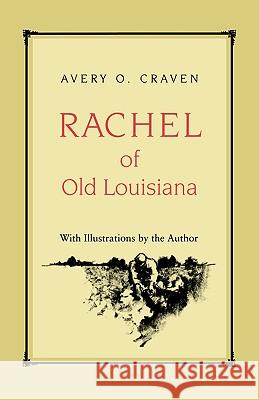 Rachel of Old Louisiana Avery O. Craven 9780807120163 Louisiana State University Press