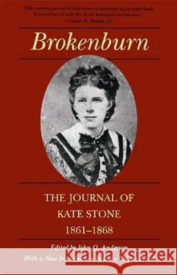 Brokenburn: The Journal of Kate Stone, 1861--1868 John Q. Anderson Drew Gilpin Faust Kate Stone 9780807120170 Louisiana State University Press