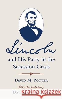 Lincoln and His Party in the Secession Crisis David M. Potter Daniel W. Crofts 9780807120279 Louisiana State University Press
