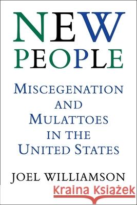 New People: Miscegenation and Mulattoes in the United States (Revised) Williamson, Joel 9780807120354 Louisiana State University Press