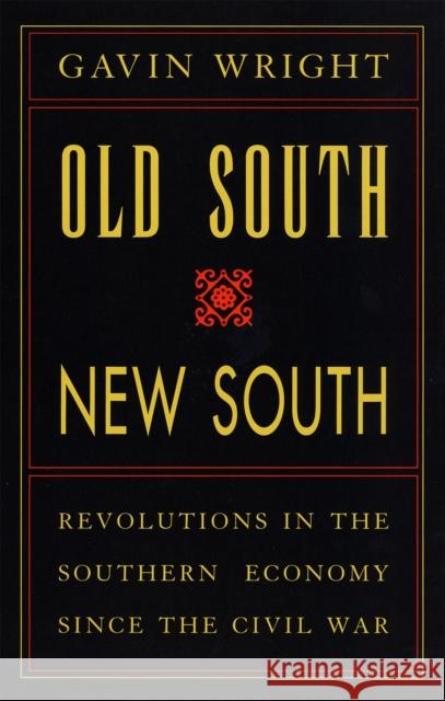 Old South, New South: Revolutions in the Southern Economy Since the Civil War Gavin Wright 9780807120989 Louisiana State University Press