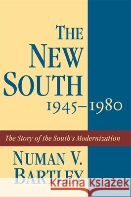 The New South, 1945-1980: The Story of the South's Modernization Numan V. Bartley 9780807121221