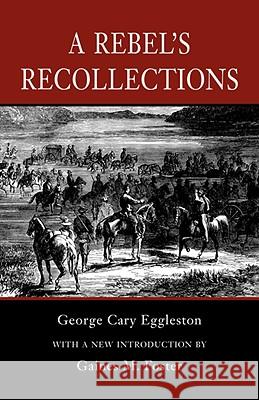 A Rebel's Recollections George Cary Eggleston 9780807121252 Louisiana State University Press