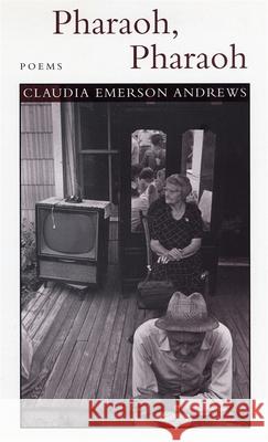 Pharaoh, Pharaoh Claudia Emerson Andrews Dave Smith Claudia Emerson 9780807121597 Louisiana State University Press