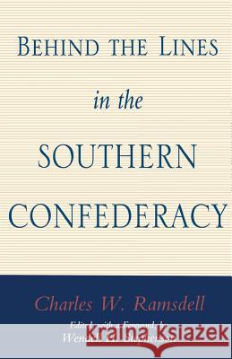 Behind the Lines in the Southern Confederacy Charles Ramsdell Wendell H. Stephenson 9780807121863 Louisiana State University Press